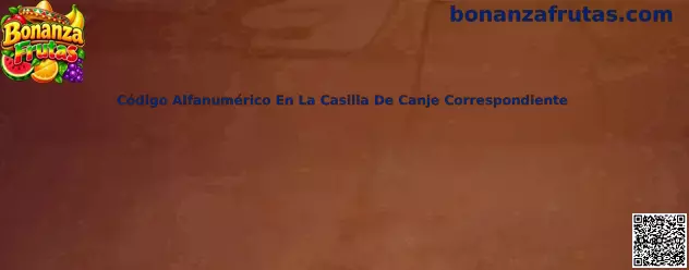 Guía de Bonanza Frutas para introducir un código alfanumérico en la casilla de canje correspondiente