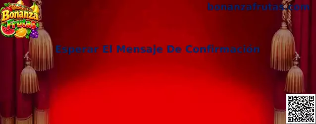 Guía de Bonanza Frutas para esperar y comprobar el mensaje de confirmación de un beneficio