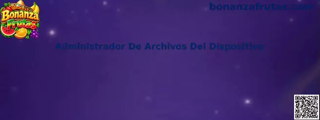 Guía de Bonanza Frutas para localizar una descarga mediante el Administrador De Archivos Del Dispositivo