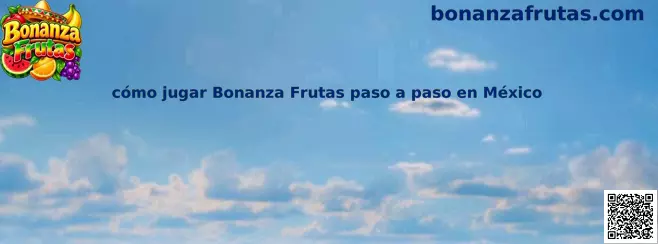 Imagen ilustrativa de la guía sobre cómo jugar Bonanza Frutas paso a paso en México