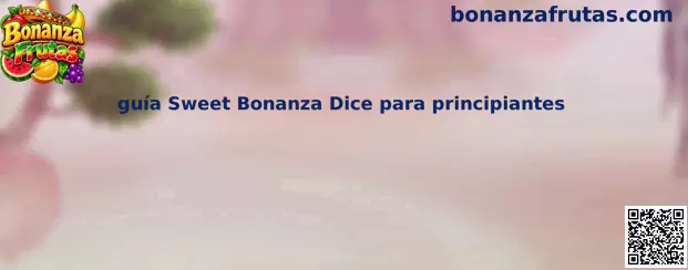 Guía visual de Sweet Bonanza Dice para principiantes