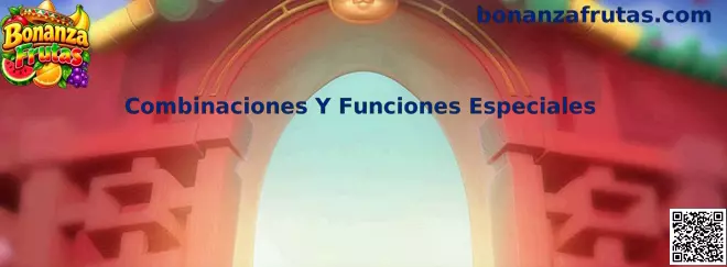 Combinaciones Y Funciones Especiales en Bonanza Frutas