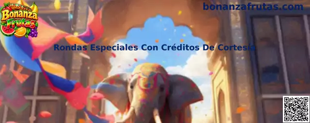 Rondas Especiales Con Créditos De Cortesía en Bonanza Frutas