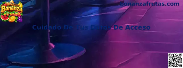 Cuidado De Tus Datos De Acceso en Bonanza Frutas