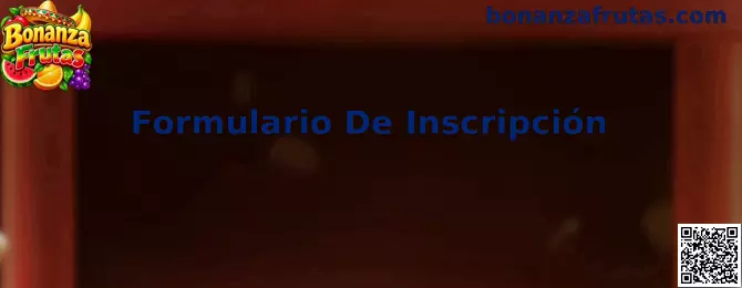 Formulario De Inscripción de Bonanza Frutas